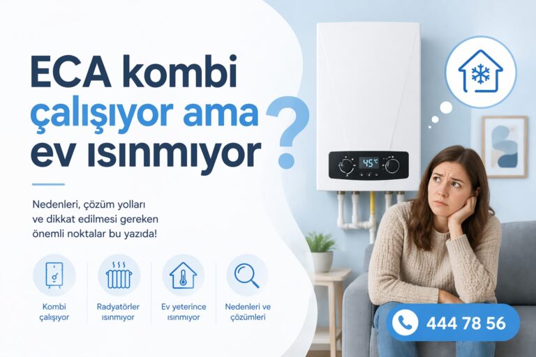 ECA kombi çalışıyor ama ev ısınmıyor