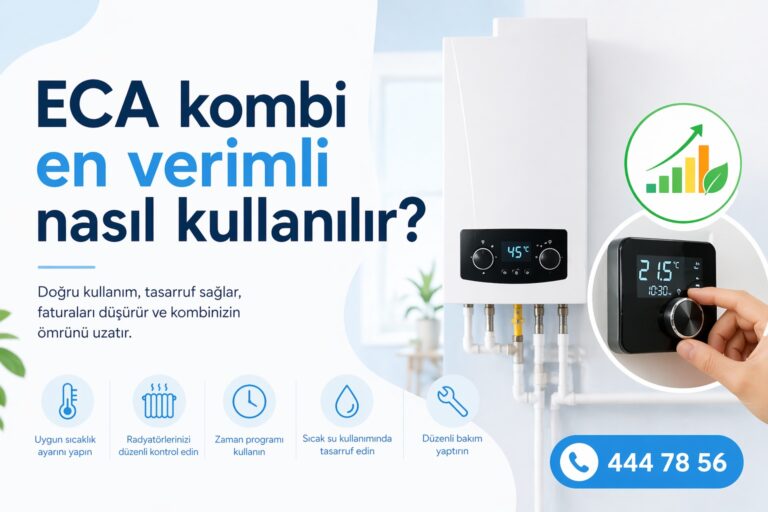ECA kombi en verimli nasıl kullanılır?