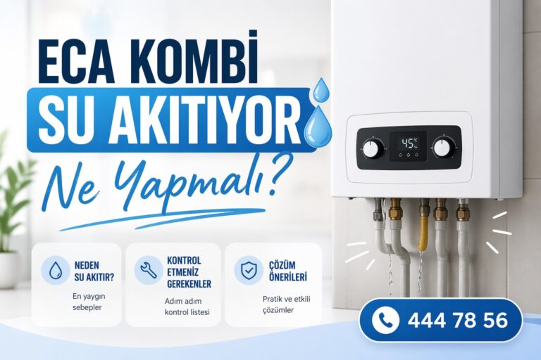 ECA Kombi Su Akıtıyor Ne Yapmalı?