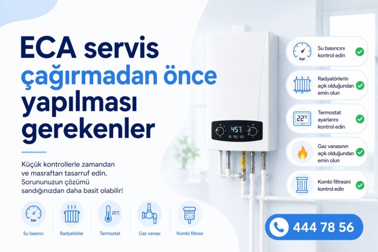 ECA Servis Çağırmadan Önce Yapılması Gerekenler