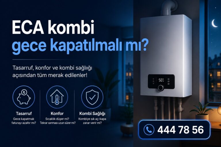 ECA kombi gece kapatılmalı mı?